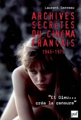 Archives secrètes du cinéma français (1945-1975) - Laurent Garreau