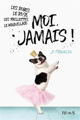 Les robes, le rose, les paillettes, le maquillage... moi, jamais ! - Jo Franklin