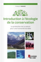 Introduction à l'écologie de la conservation : la protection de la nature pour une humanité durable - François Ramade