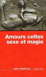 Amours celtes : sexe et magie - Jean Markale