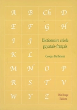 Dictionnaire créole guyanais-français - Georges Barthèlemi