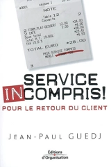Service incompris ! : pour le retour du client - Jean-Paul Guedj