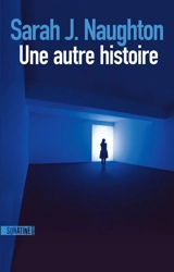 Une autre histoire - Sarah J. Naughton