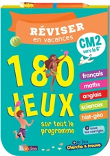 Réviser en vacances : CM2 vers la 6e : 180 jeux sur tout le programme - Anne-Sophie Cayrey