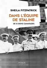 Dans l'équipe de Staline : de si bons camarades - Sheila Fitzpatrick