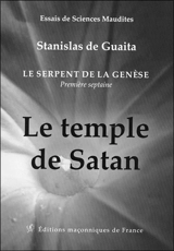 Le serpent de la genèse : essais de sciences maudites : première septaine. Vol. 1. Le temple de satan - Stanislas de Guaita