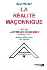 La réalité maçonnique. Carrefours initiatiques - Jean Verdun