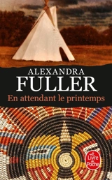 En attendant le printemps - Alexandra Fuller