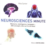 Neurosciences minute : mémoire, intelligence, langages... : 200 concepts clés sur le cerveau - Rita Carter