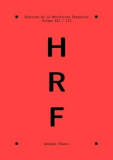 Histoire de la Révolution française. Vol. 3. Livres XXVIII à XLIV - Adolphe Thiers