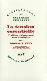 La Tension essentielle : tradition et changement dans les sciences - Thomas Samuel Kuhn