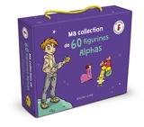 Les Alphas. Ma collection de 60 figurines alphas - Sophie Ballore