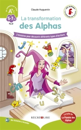 La planète des Alphas. La transformation des Alphas : 2 histoires pour découvrir différents types d'écriture : GS-CP, 5-7 ans - Claude Huguenin