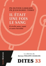 Il était une fois le sang : il révèle notre santé et notre hérédité - Olivier Garraud