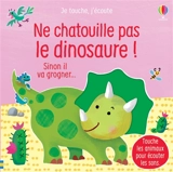 Ne chatouille pas le dinosaure ! : sinon il va grogner... - Sam Taplin