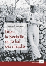 Drieu La Rochelle : ou le bal des maudits - Jacques Lecarme