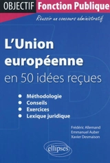 L'Union européenne en 50 idées reçues - Frédéric Allemand