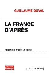 La France d'après : rebondir après la crise - Guillaume Duval