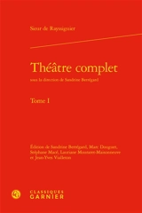 Théâtre complet. Vol. 1 - De Rayssiguier