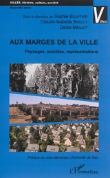 Aux marges de la ville : paysages, sociétés, réprésentations : actes du colloque tenu à Lyon, 5-7 mai 2011