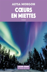 Coeurs en miettes - Alysa Morgon