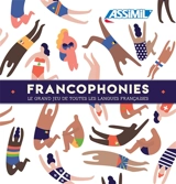 Francophonies : le grand jeu de toutes les langues françaises - Philippe Blanchet Lunati