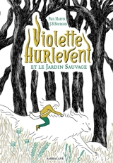 Violette Hurlevent et le Jardin sauvage - Paul Martin