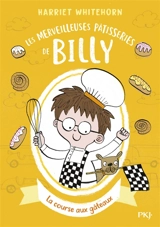 Les merveilleuses pâtisseries de Billy. Vol. 4. La course aux gâteaux - Harriet Whitehorn