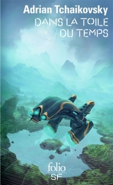 Dans la toile du temps - Adrian Tchaikovsky