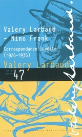 Cahiers des amis de Valery Larbaud, n° 47. Valery Larbaud-Nino Frank : correspondance inédite (1926-1936) - Nino Frank
