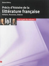Précis d'histoire de la littérature française. Voltaire, Rousseau, Diderot : tiré à part du volume 1 - Roland Biétry