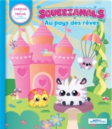 Squeezamals : Au pays des rêves : cherche et trouve pour tout-petits - Marine Guion