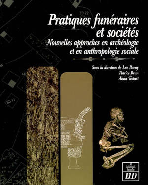 Pratiques funéraires et sociétés : nouvelles approches en archéologie et en anthropologie sociale : actes du colloque interdisciplinaire de Sens, 12-14 juin 2003