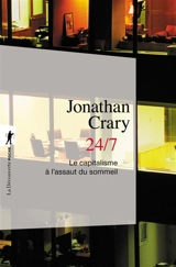 24/7 : le capitalisme à l'assaut du sommeil - Jonathan Crary