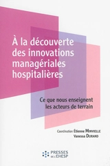 A la découverte des innovations managériales hospitalières : ce que nous enseignent les acteurs de terrain