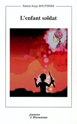 L'enfant soldat - Patrick Serge Boutsindi