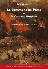 La Commune de Paris ou Le carnaval sanglant : édition du 150e anniversaire - Joachim Ambert