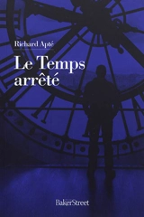Le temps arrêté - Richard Apté