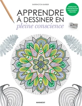 Apprendre à dessiner en pleine conscience - Barrington Barber
