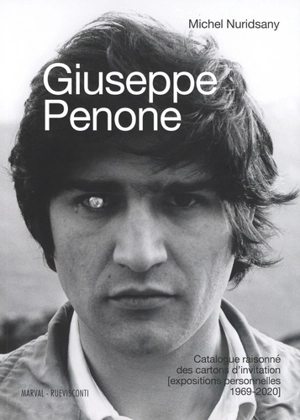 Giuseppe Penone : catalogue raisonné des cartons d'invitation (expositions personnelles 1969-2020) - Michel Nuridsany
