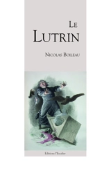 Le lutrin : poème héroï-comique - Nicolas Boileau