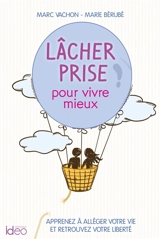 Lâcher prise : pour vivre mieux - Marie Bérubé