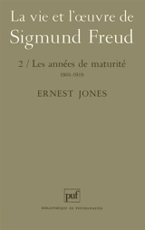 La vie et l'oeuvre de Sigmund Freud. Vol. 2. Les années de maturité : 1901-1919 - Ernest Jones