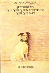 Je voudrais que quelqu'un m'attende quelque part - Anna Gavalda