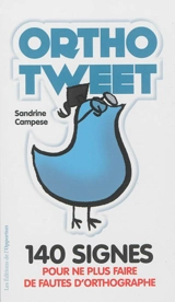 Orthotweet : 140 signes pour ne plus faire de fautes d'orthographe ! - Sandrine Campese