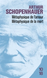 Métaphysique de l'amour : métaphysique de la mort - Arthur Schopenhauer
