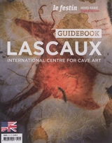 Festin (Le), hors série. Lascaux : International centre for cave art : guidebook - Nicolas Saint-Cyr