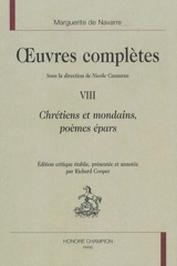 Oeuvres complètes. Vol. 8. Chrétiens et mondains, poèmes épars - Marguerite d'Angoulême