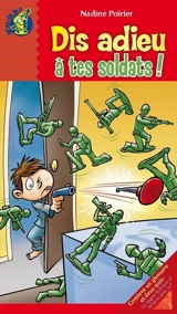 Dis adieu à tes soldats ! - Nadine Poirier