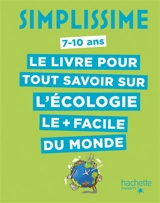 Simplissime, 7-10 ans : le livre pour tout savoir sur l'écologie le + facile du monde - Eric Mathivet